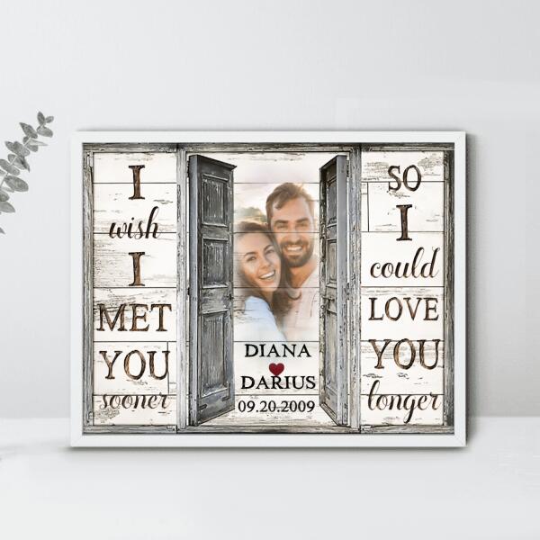 Personalized Couple Horizontal Poster - Best Gift For Couple - I Wish I Meet You Sooner So I Could Love You Longer