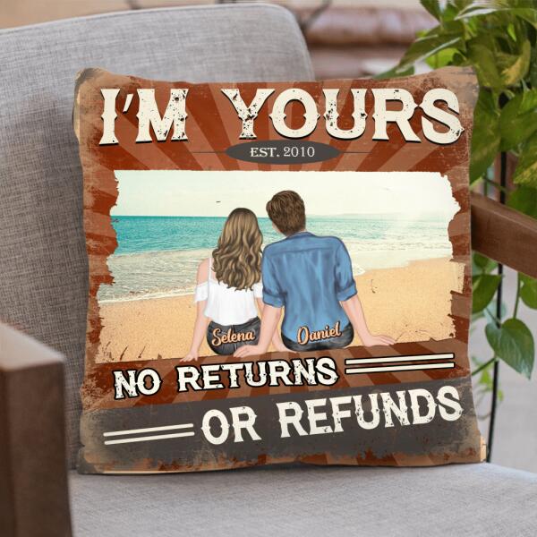 Personalized Couple Pillow Cover - Valentine's Day Gift Idea For Couple - I’m Yours No Returns Or Refunds