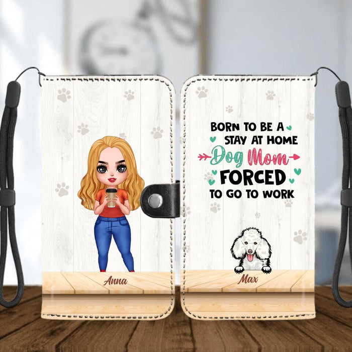 Personalized Dog Mom Chibi Phone Wallet - Gift Idea For Mother's Day/Dog Lovers With Up to 6 Dogs - Born To Be A Stay At Home Dog Mom Forced To Go To Work