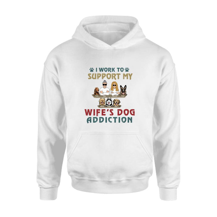 Personalized Couple Dog Shirt - Up to 5 Dogs - Gift For Dog Lovers/Couple - I Work To Support My Wife's Dog Addiction