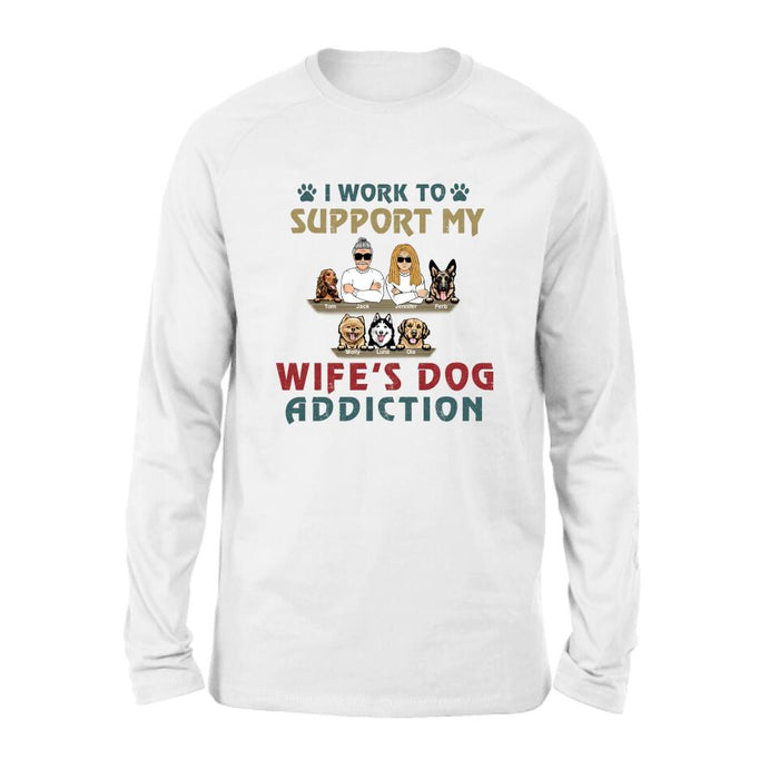 Personalized Couple Dog Shirt - Up to 5 Dogs - Gift For Dog Lovers/Couple - I Work To Support My Wife's Dog Addiction