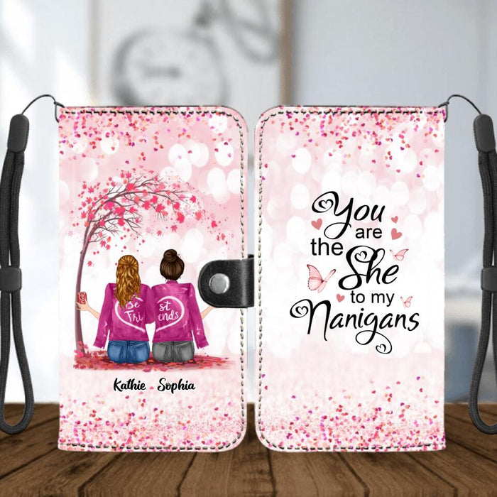 Personalized We Are Best Friends Phone Wallet - Gift Idea For Friends/Besties/Sisters - Up to 4 Girls - You Are The She To My Nanigans