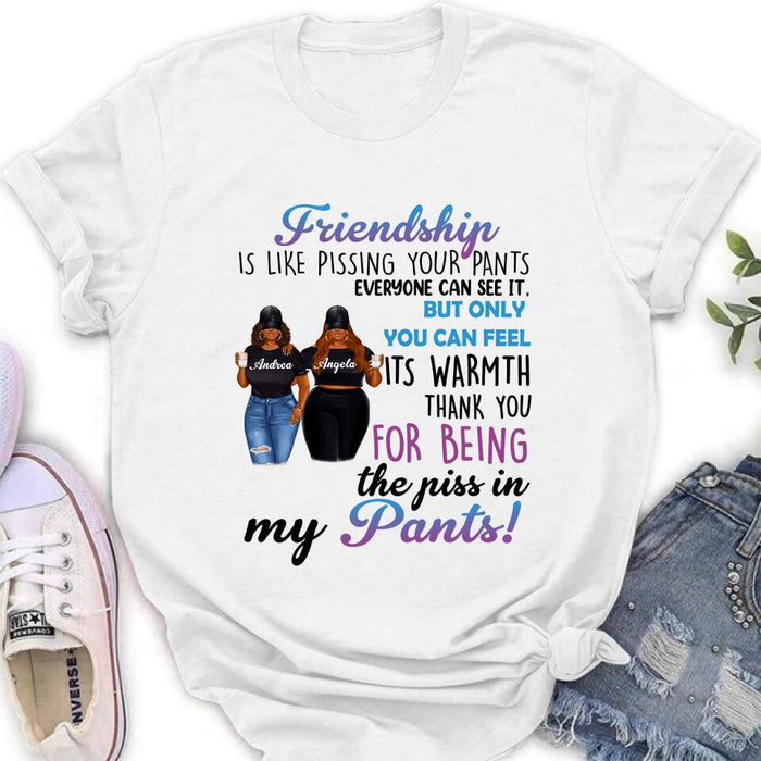Personalized Pissing In Pant Friends Shirt - Gift Idea For Friends - Thank You For Being The Piss In My Pants!