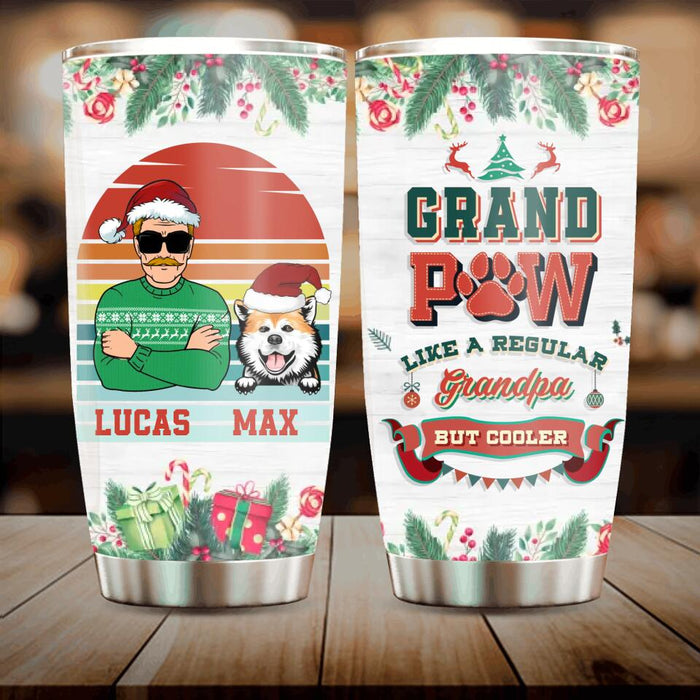 Personalized Grandpaw Tumbler - Christmas Gift Idea For Grandpa/Dog Lover - Up to 3 Dogs - Grandpaw Like A Regular Grandpa But Cooler