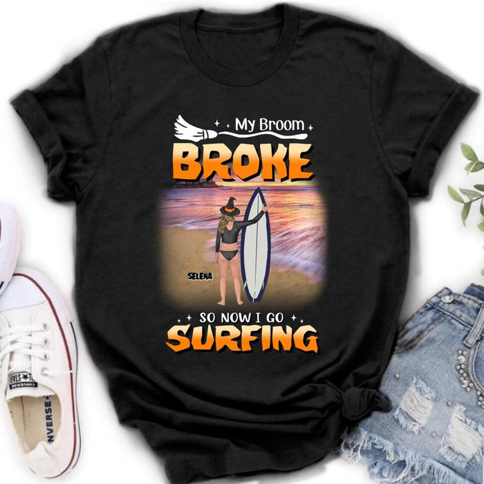 Personalized Go Surfing T-shirt/Long Sleeve/Sweatshirt/Hoodie - My Broom Broke So Now I Go Surfing - Funny Halloween Gift For Surfing Lover
