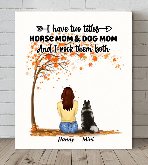Personalized Horse Dog Mom In Autumn Canvas - Up to 3 Horses/Dogs - I Have Two Titles Horse Mom & Dog Mom