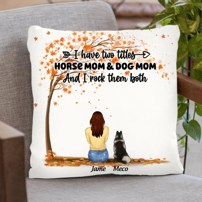 Personalized Horse Dog Mom In Autumn Pillow Cover - Up to 3 Horses/Dogs - I Have Two Titles Horse Mom & Dog Mom