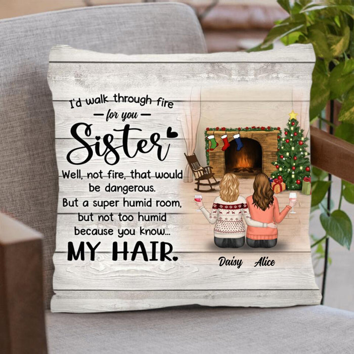 Personalized Autumn/Winter/Christmas Sister Pillow Cover - Up to 5 Girls - Best Gift For Friends - I Walk Through Fire For You