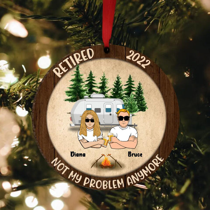 Personalized Couple Circle/Rectangle Wooden Ornament - Gift Idea For Couple/Camping Lovers - Retired 2022, Not My Problem Anymore
