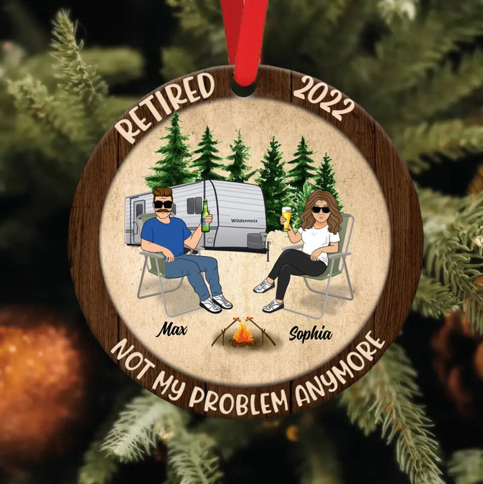 Personalized Couple Circle/Rectangle Wooden Ornament - Gift Idea For Couple/Camping Lovers - Retired 2022, Not My Problem Anymore