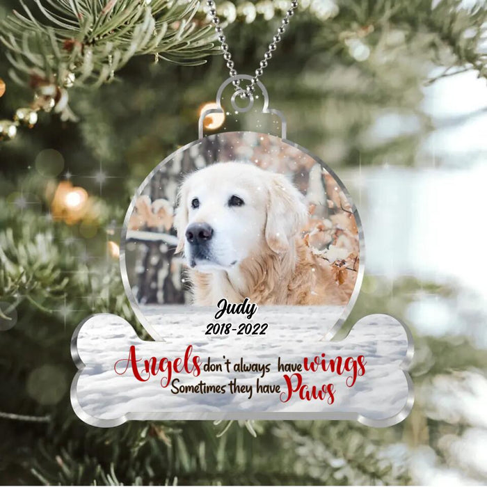 Personalized Memorial Dog Acrylic Ornament - Upload Photo - Memorial Gift Idea Dog Lover - Angels Don't Always Have Wings Sometimes They Have Paws