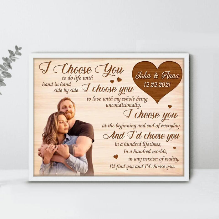 Personalized Couple Poster - Gift Idea For Couple/Mother's Day Gift For Wife From Husband - Upload Photo - I Choose You To Do Life With Hand In Hand Side By Side