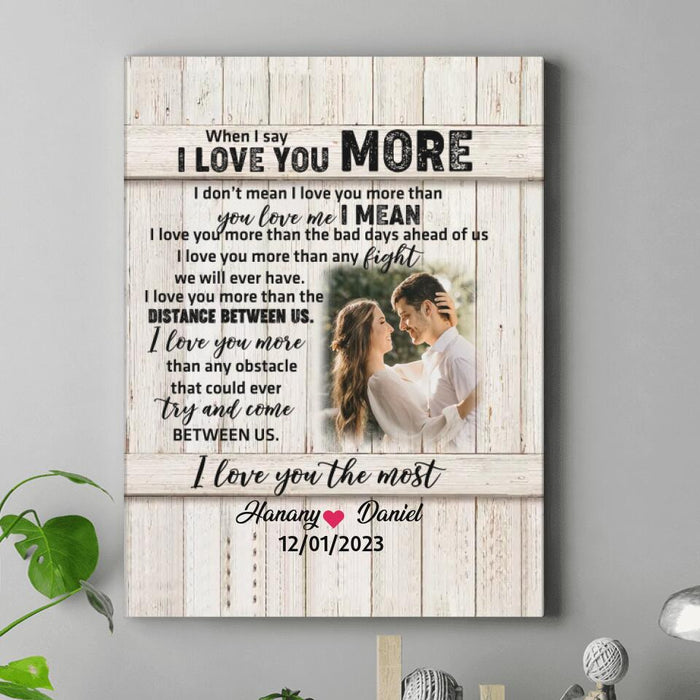 Personalized Couple Canvas - Gift Idea For Couple/Gift To Her/Him - Upload Photo - When I Say I Love You More