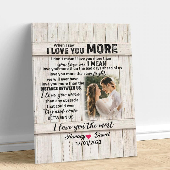 Personalized Couple Canvas - Gift Idea For Couple/Gift To Her/Him - Upload Photo - When I Say I Love You More