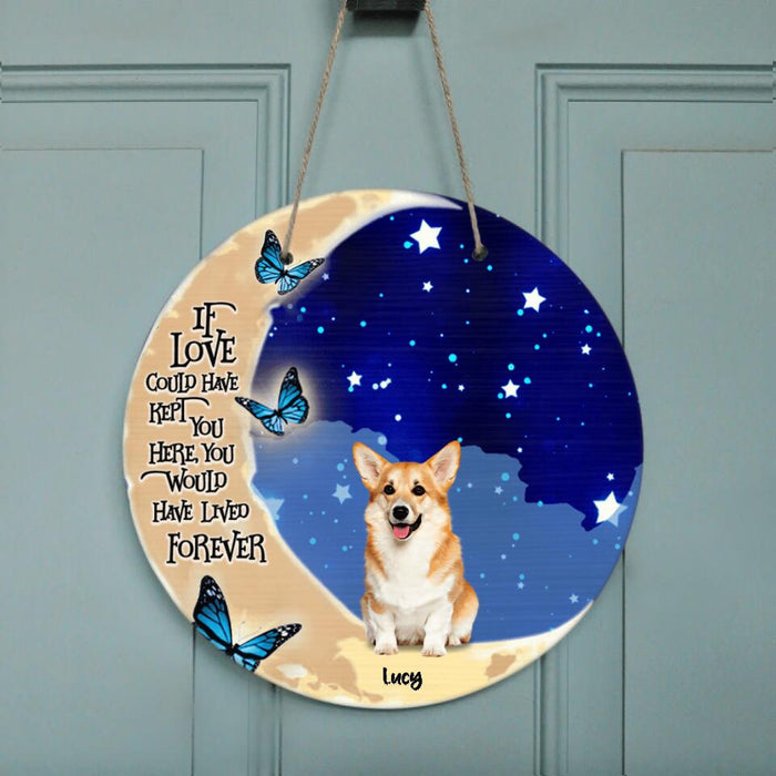 Personalized Dog Door Sign - Up to 4 Dogs - Best Gift For Dog Lover - If Love Could Have Kept You Here You Would Have Lived Forever