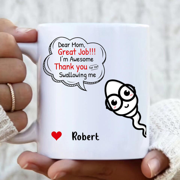 Personalized Sperms Coffee Mug - Gift Idea For Father's Day - Up to 6 Sperms - Dear Mom Great Job I'm Awesome Thank You For Not Swallowing Me
