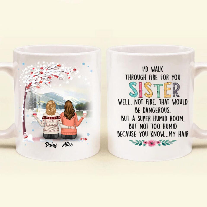 Personalized Autumn/Winter/Christmas Sister Coffee Mug - Up to 5 Girls - Best Gift For Friends - I'd Walk Through Fire For You