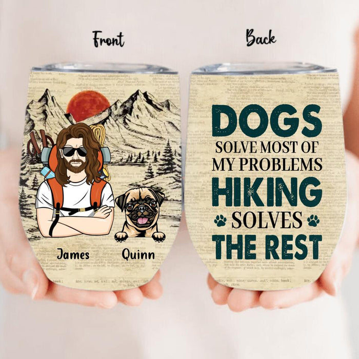 Personalized Hiking Wine Tumbler - Up to 4 Dogs - Mother's Day/Father's Day Gift Idea for Hiking/Dog Lovers - Dogs Solve Most Of My Problems Hiking Solves The Rest
