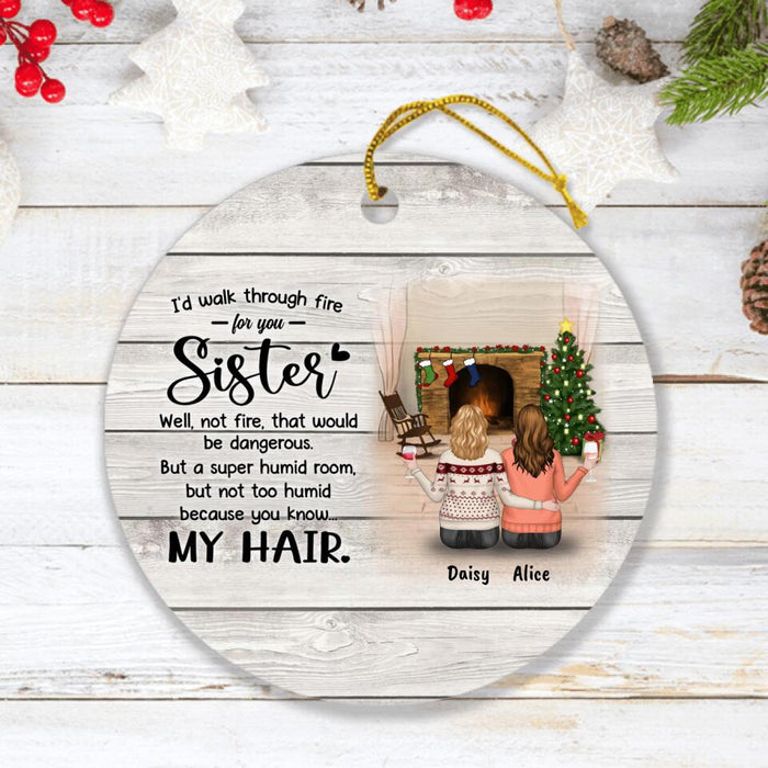 Personalized Autumn/Winter/Christmas Sister Ornament - Up to 5 Girls - Best Gift For Friends - I'd Walk Through Fire For You
