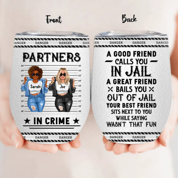 Personalized Besties Wine Tumbler - Gift Idea For Friends/Besties/Sisters - A Good Friend Calls You In Jail