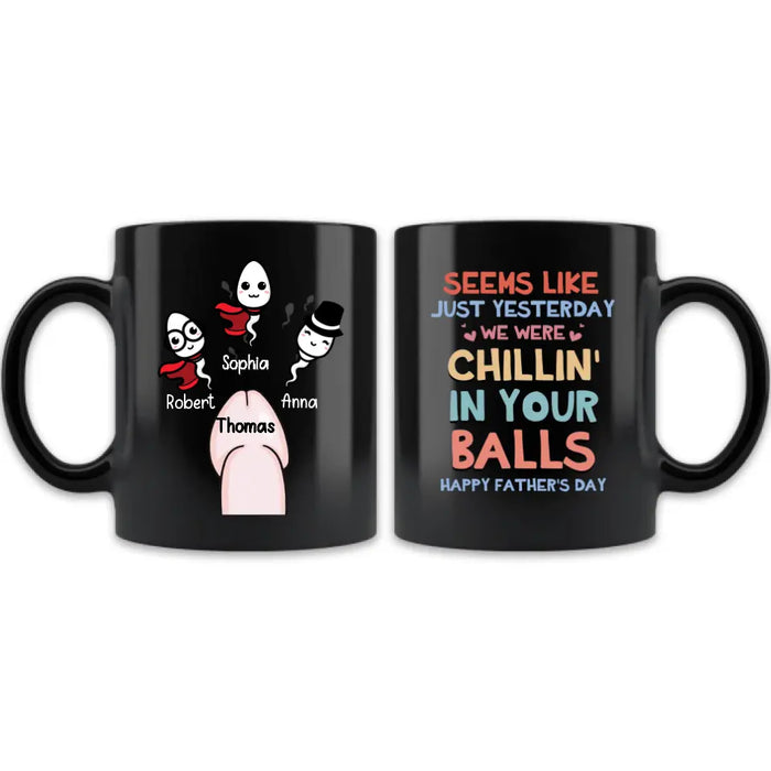 Personalized Sperms Mug - Gift Idea For Father's Day From Kids - Up to 3 Sperms - Seems Like Just Yesterday We Were Chillin' In Your Balls Happy Father's Day
