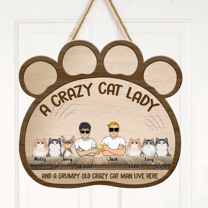 Personalized Cat Paw Door Sign - Up to 6 Cats - Best Gift For Couple/Cat Lovers - A Crazy Cat Lady And A Grumpy Old Crazy Cat Man Live Here