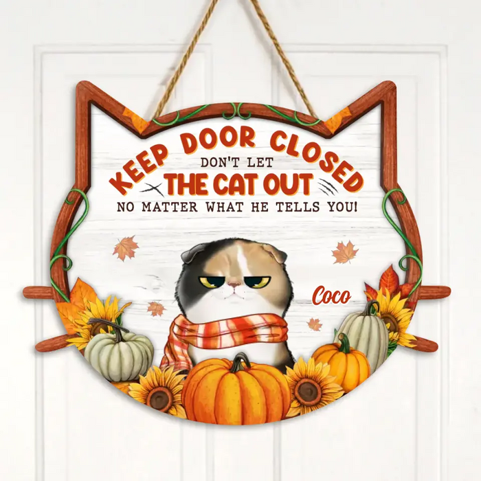 Personalized Cat Wooden Sign - Up to 4 Cats - Gift Idea For Cat Lover/Welcome Gift/Autumn/Fall Sign - Keep Door Closed Don't Let The Cat Out No Matter What She Tells You