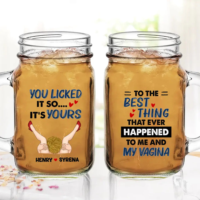 Personalized Couple Mason Jug - Gift Idea For Him/Her - To The Best Thing That Ever Happened To Me And My Vagina
