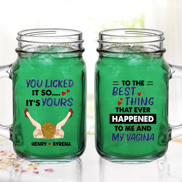 Personalized Couple Mason Jug - Gift Idea For Him/Her - To The Best Thing That Ever Happened To Me And My Vagina