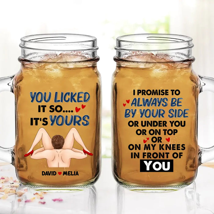 Personalized Couple Mason Jug - Gift Idea For Him/Her - I Promise To Always Be By Your Side Or Under You Or On Top Or On My Knees In Front Of You