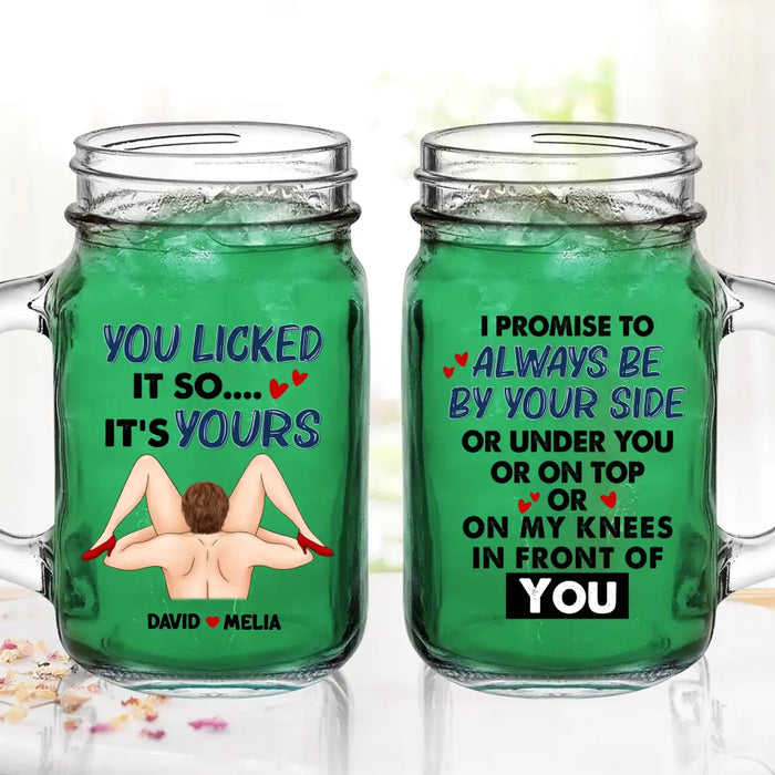 Personalized Couple Mason Jug - Gift Idea For Him/Her - I Promise To Always Be By Your Side Or Under You Or On Top Or On My Knees In Front Of You