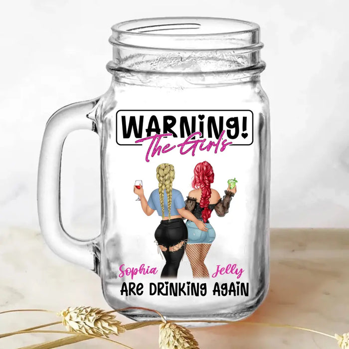Personalized Besties Mason Jug - Gift Idea For Besties/Friends - Warning! The Girls Are Drinking Again