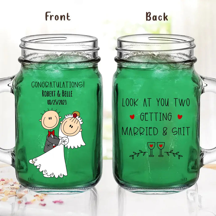 Personalized Couple Mason Jug - Wedding Gift Idea for Couple - Congratulations! Look At You Two Getting Married & Shit
