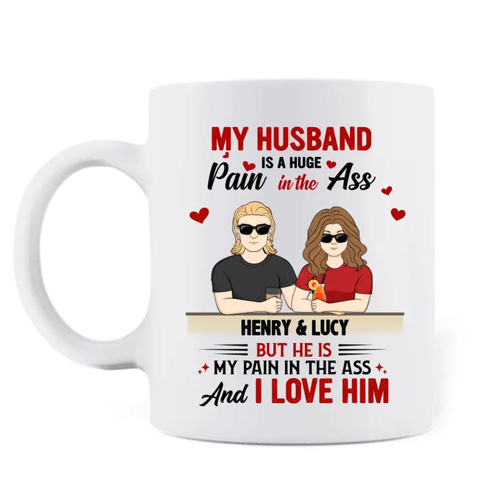 Personalized Couple Coffee Mug - Funny Gift Idea for Couple - My Husband Is A Huge Pain In The Ass