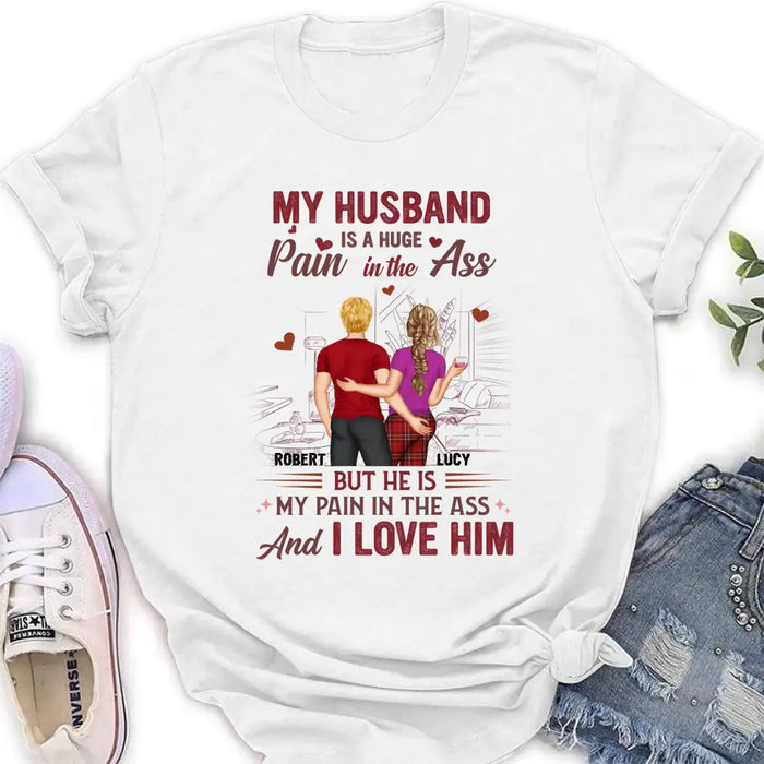 Personalized Couple Shirt/Hoodie - Gift Idea For Husband From Wife/Couple Gift - My Husband Is A Huge Pain In The Ass