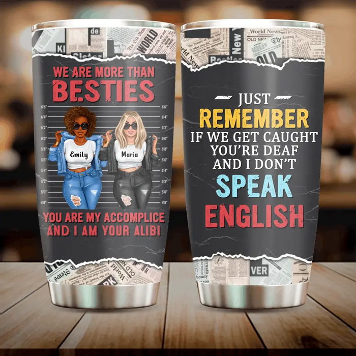 Personalized Bestie Tumbler - Gift Idea for Besties/Sisters/Friends - We Are More Than Besties You Are My Accomplice And I Am Your Alibi
