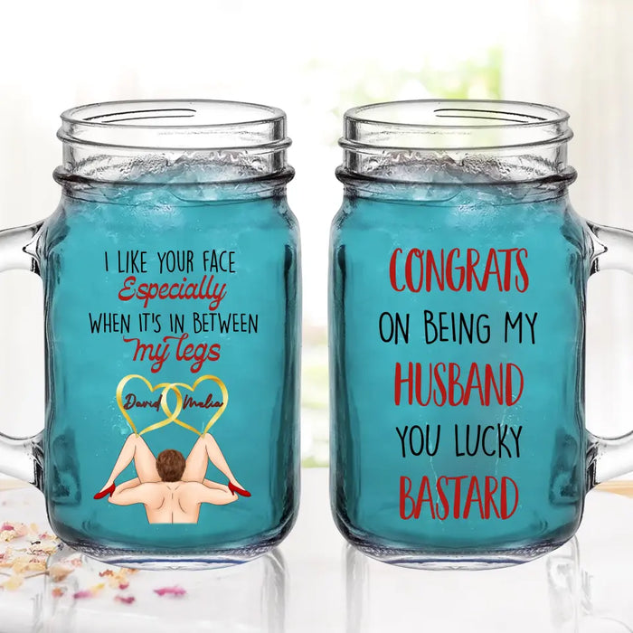 Personalized Couple Mason Jug - Gift Idea For Him/Her/Couple - Congrats On Being My Husband You Lucky Bastard