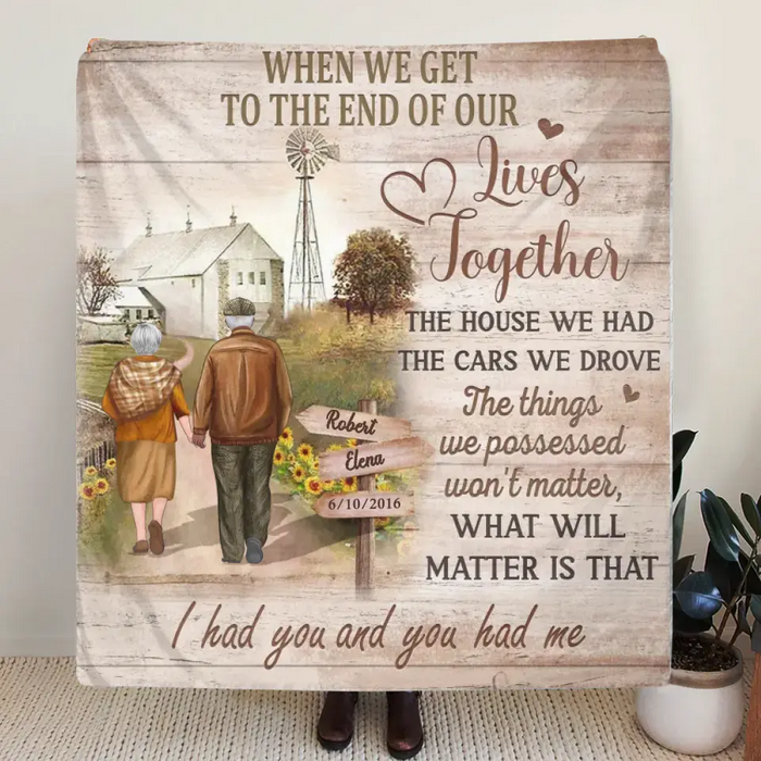 Personalized Couple Fleece Throw Blanket & Quilt - Gift Idea For Couple/Husband & Wife - When We Get To The End Of Our Lives Together