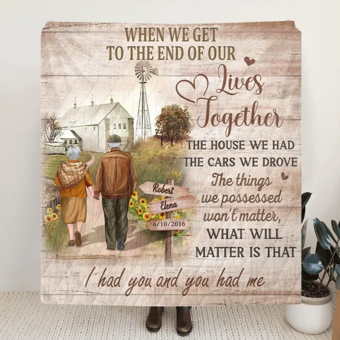 Personalized Couple Fleece Throw Blanket & Quilt - Gift Idea For Couple/Husband & Wife - When We Get To The End Of Our Lives Together