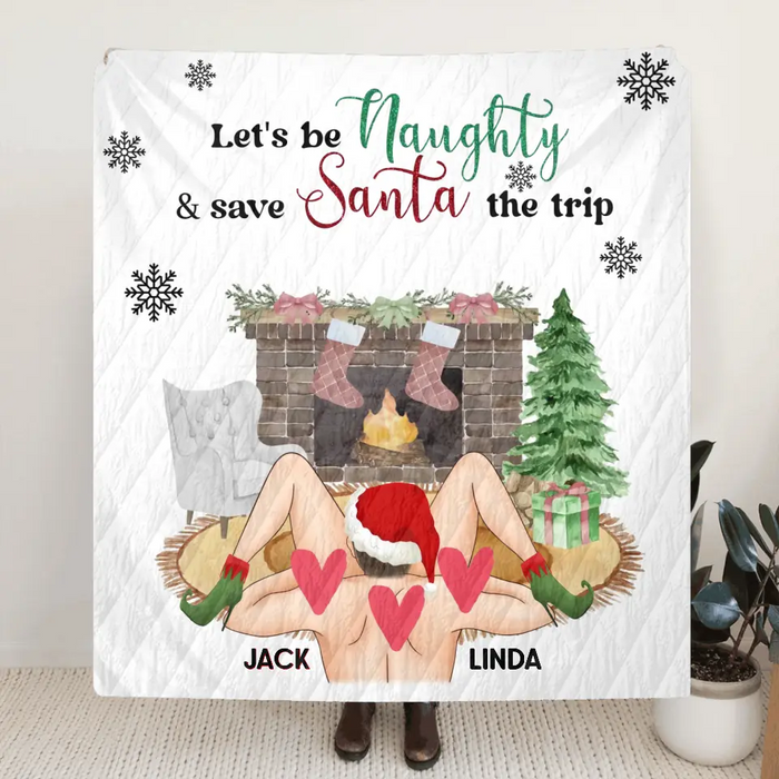 Personalized Couple Fleece Throw Blanket & Quilt - Christmas Gift Idea For Couple/Husband/Wife - Let's Be Naughty & Save Santa The Trip