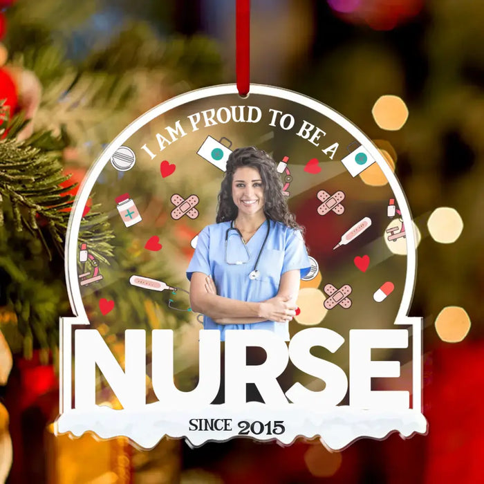 Personalized Nurse Acrylic Ornament - Upload Photo - Christmas Gift Idea For Nurse/ Friend - I Am Proud To Be A Nurse