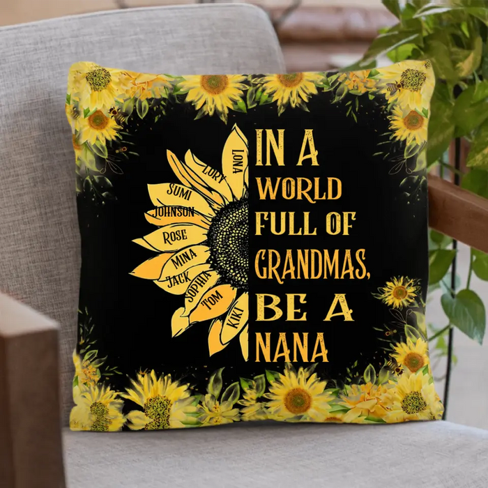 Personalized Grandma Pillow Cover - Gift Idea For Grandma - Up to 10 Kids - In A World Full Of Grandmas, Be A Nana