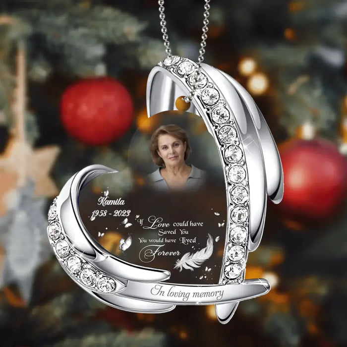 Personalized Memorial Photo Acrylic Ornament - Memorial Gift Idea for Christmas - If Love Could Have Saved You