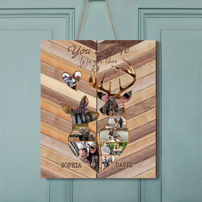 Personalized Couple Deer Hunting Wooden Sign - Upload Photos - Gift Idea Couple/Deer Hunter - You & Me We Got This