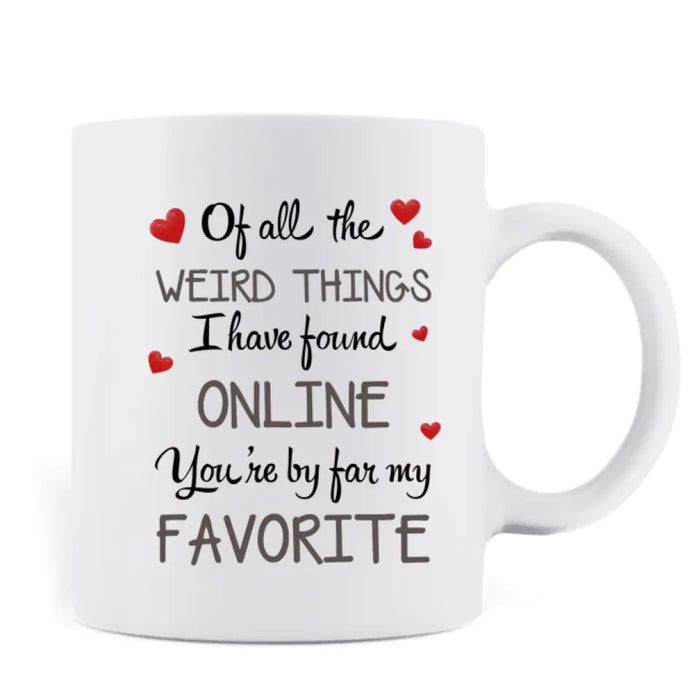 Personalized Couple Coffee Mug - Gift Idea For Couple/Him/Her/Valentine's Day - Of All The Weird Things I Have Found Online