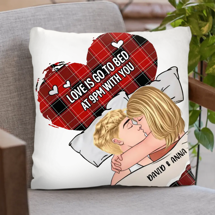 Personalized Couple Pillow Cover - Gift Idea For Couple/Her/Him - Love Is Go To Bed At 9 Pm With You