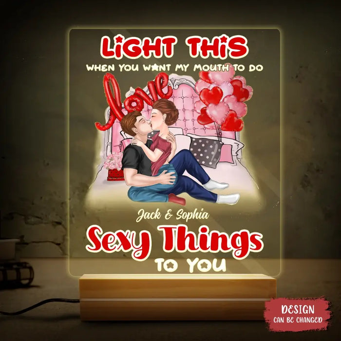 Personalized Couple Make Love Acrylic Night Light - Valentine's Day Gift Idea For Couple - Light This When You Want My Mouth To Do Sexy Things To You