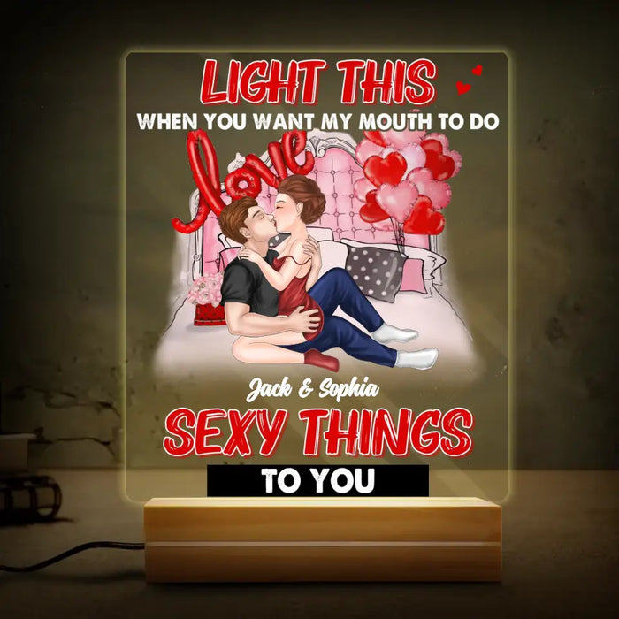 Personalized Couple Make Love Acrylic Night Light - Valentine's Day Gift Idea For Couple - Light This When You Want My Mouth To Do Sexy Things To You