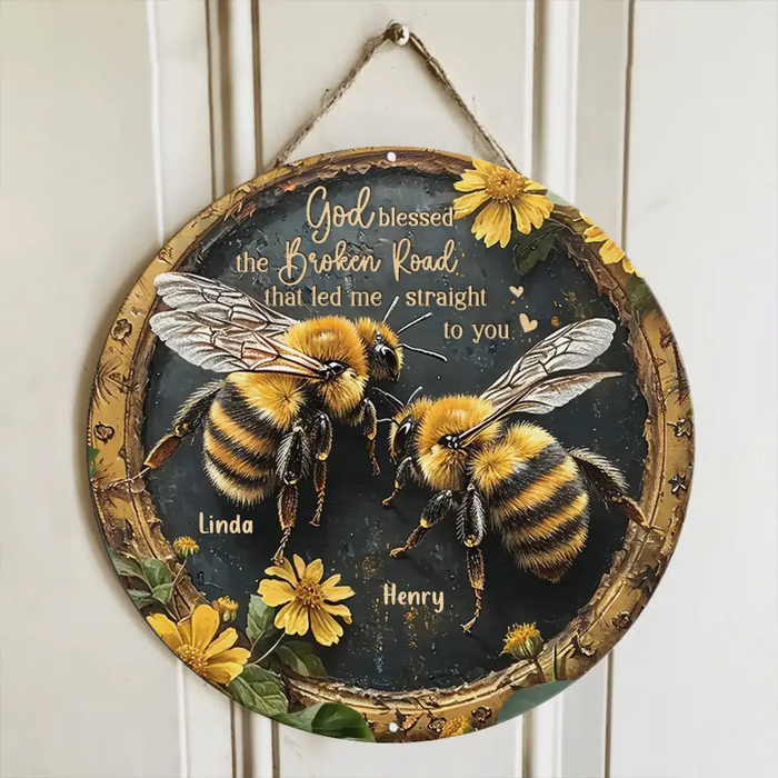 Personalized Bees Wooden Sign - Gift Idea For Decor - God Blessed The Broken Road That Led Me Straight To You