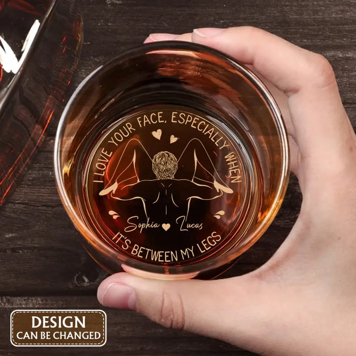 Personalized Couple Engraved Whiskey Glass - Gift Idea For Couple/Husband Wife/Anniversary - I Love Your Face Especially When It's Between My Legs